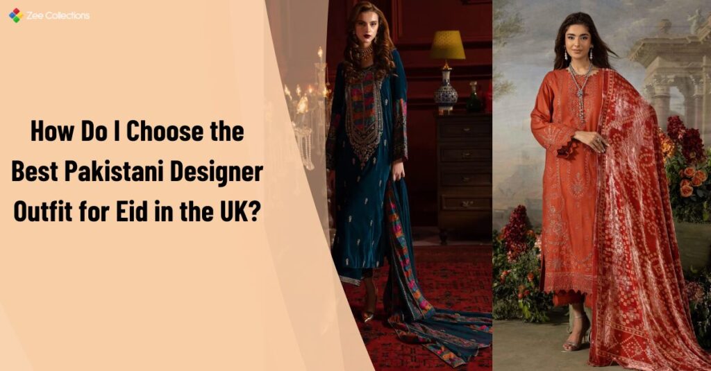 Pakistani designer outfits for Eid in the UK featuring elegant embroidered dresses in teal and rust colors