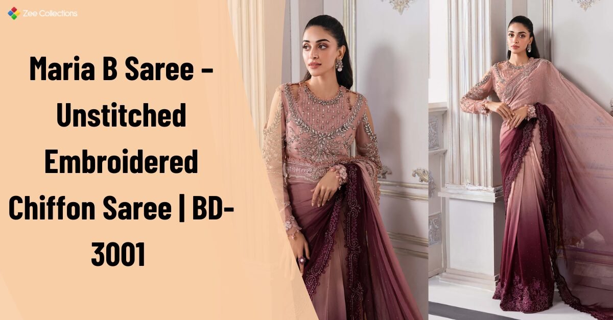 Maria B unstitched embroidered chiffon saree BD-3001 in mauve and maroon tones with detailed embellishment – Zee Collections