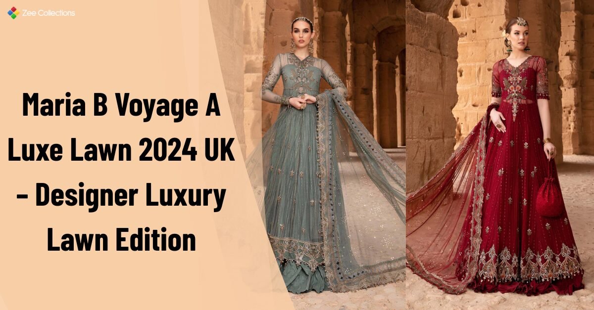 Maria B Voyage A Luxe Lawn 2024 dress designs in teal and maroon shown in an architectural setting with embroidered luxury lawn details