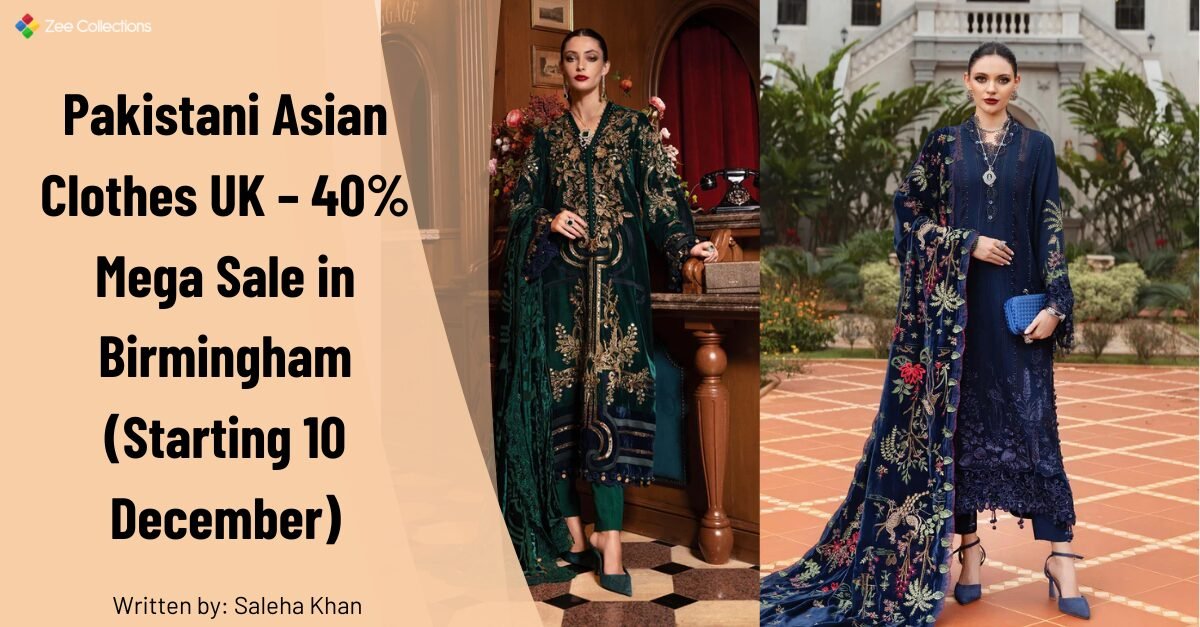featured image of blog"Pakistani Asian Clothes UK – 40% Mega Sale in Birmingham (Starting 10 December)"